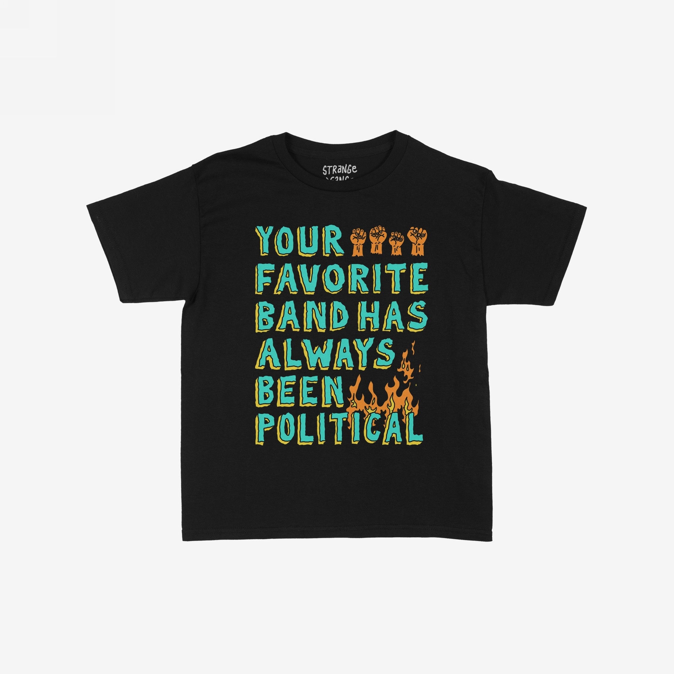 Your Favorite Band Has Always Been Political Women's Baby Tee featuring a bold slogan with orange fists and flames, a visual shout-out to music's enduring political influence.