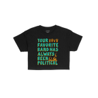 Your Favorite Band Has Always Been Political Women's Baby Tee featuring a bold slogan with orange fists and flames, a visual 