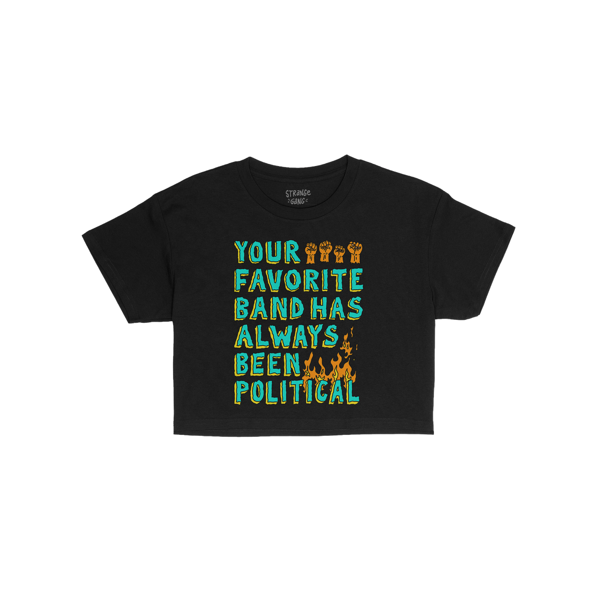 Your Favorite Band Has Always Been Political Women's Baby Tee featuring a bold slogan with orange fists and flames, a visual 