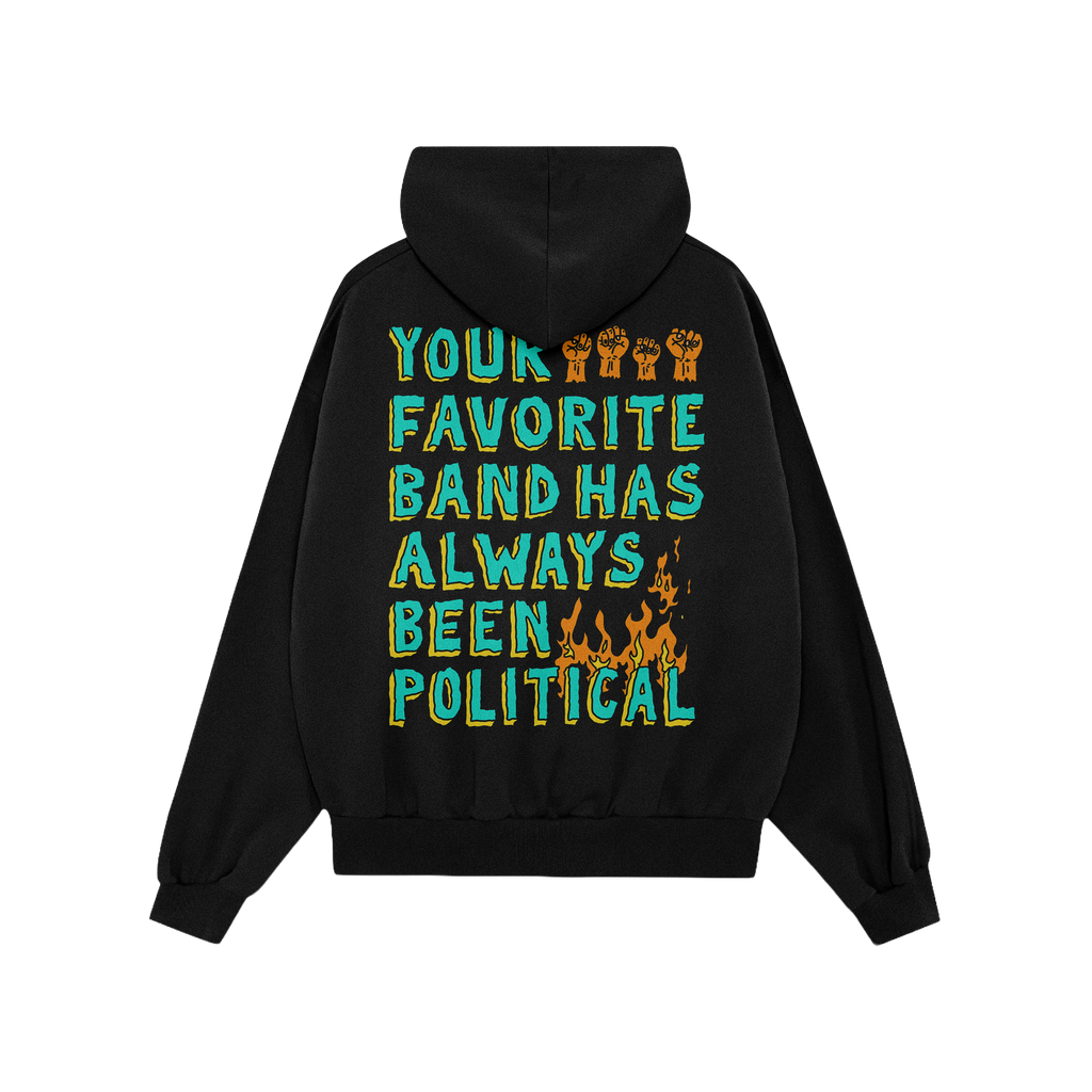 The Your Favorite Band Has Always Been Political shirt's back features teal-and-yellow text with orange raised fists and flam