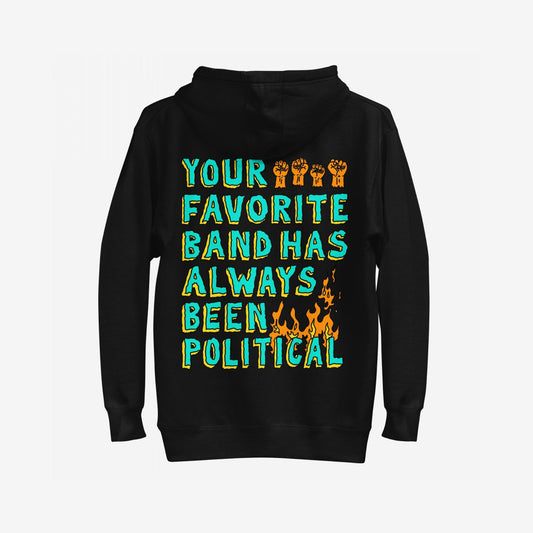 Your Favorite Band Has Always Been Political Hoodie features a bold, protest-inspired slogan with raised fists and flames on the back, embodying a punk-rock, activist spirit.