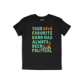 Black T-shirt featuring Your Favorite Band Has Always Been Political slogan with raised fists and flames. Ideal for fans of r
