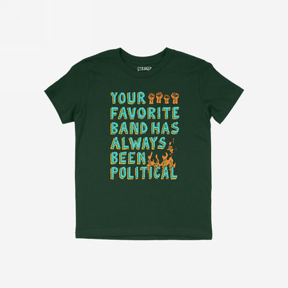 Your Favorite Band Has Always Been Political Kids T-shirt