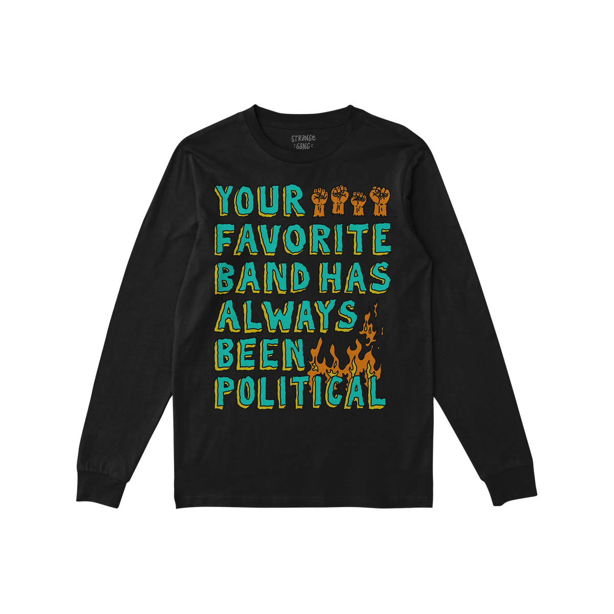 Black long-sleeved Your Favorite Band Has Always Been Political shirt featuring hand-drawn text with raised fists and flames,
