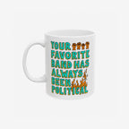 Your Favorite Band Has Always Been Political Mug features a bold slogan with raised-fist icons and flames, embodying a rebellious spirit perfect for fans of politically charged music.