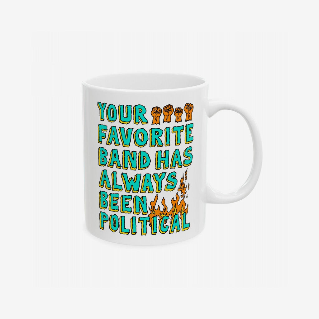 Your Favorite Band Has Always Been Political Mug featuring bold slogan with raised fists, embodying punk rebellion. Ideal for music activists, supporting equality and anti-fascism with every sip.