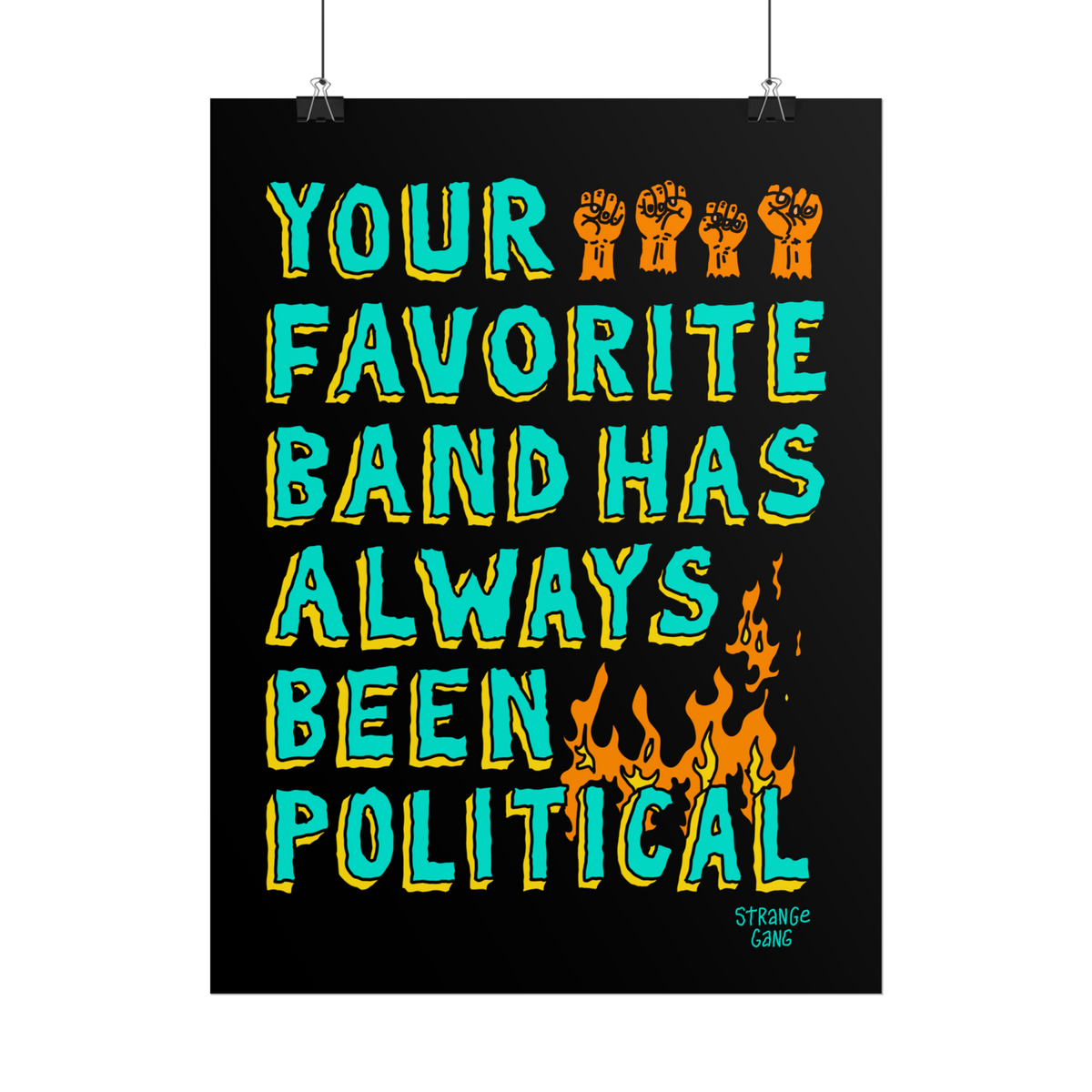 Your Favorite Band Has Always Been Political Poster features bold turquoise letters and orange fists, with flames accentuatin