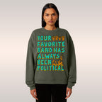 Your Favorite Band Has Always Been Political Sweatshirt