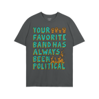 Black T-shirt featuring Your Favorite Band Has Always Been Political in bold letters, accented with orange raised fists and f