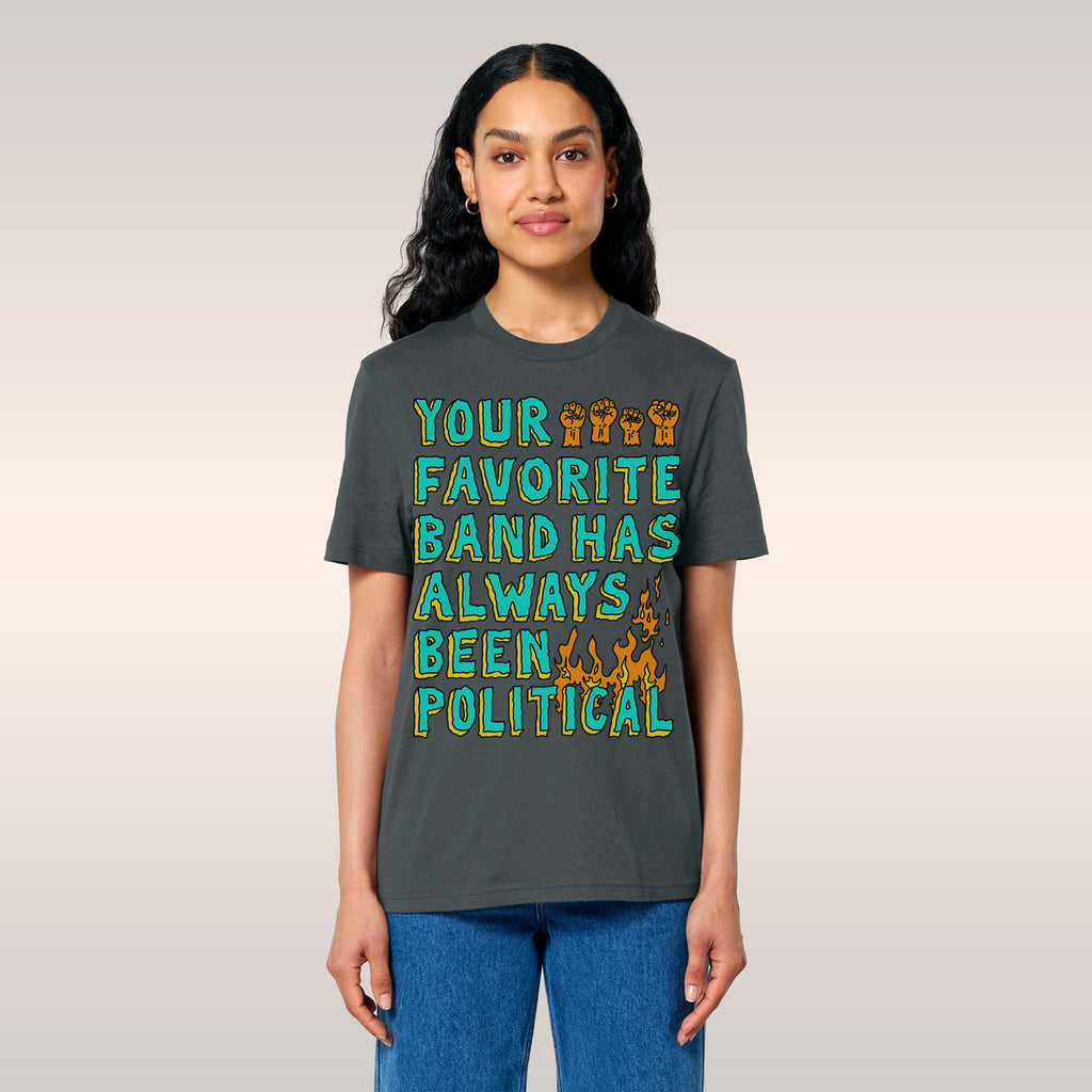 Your Favorite Band Has Always Been Political T-shirt